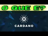 Cardano Primeira Moeda Virtual com Base Cientifica - Para Que Serve Cardano - Como Comprar Cardano