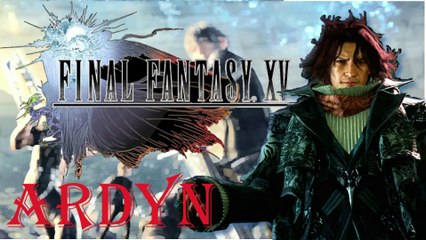 Final Fantasy XV Windows Edition HD – Ardy "Final Boss"