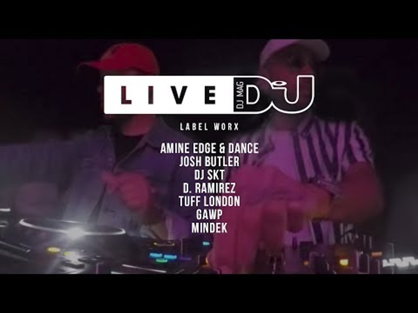 DJ Mag Live Presents 10 Years of Label Worx w Amine Edge Dance Josh Butler More DJ Sets