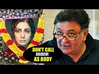 Rishi Kapoor को आया Media पर गुस्सा का Sridevi जी को ना कहे BODY