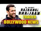 Salman Khan’s Bajrangi Bhaijaan TRAILER Releasing On May 27 | 25th May 2015