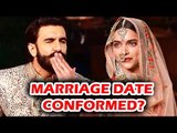 क्या Deepika Padukone और Ranveer Singh की Wedding Date हुई FIX ?