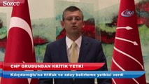 CHP Grubu’ndan Kılıçdaroğlu’na kritik yetki