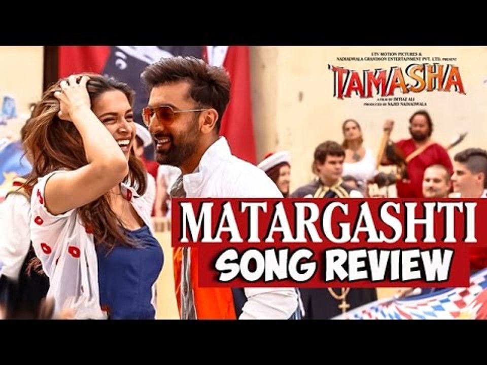 MATARGSHTI Song Review | Ranbir Kapoor | Deepika Padukone | Tamasha