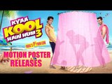 Kyaa Kool Hain Hum 3 Motion Poster Releases ft. Mandana Karimi, Tusshar Kapoor, Aftab Shivdasani