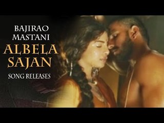 Albela Sajan Video Song Out | Ranveer Singh, Priyanka Chopra | Bajirao Mastani