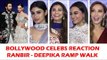 बॉलीवुड के सितारों की प्रतिक्रिया रणबीर और दीपिका के रैंप वॉक पर | मिजवान फैशन  शो  2018