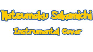 Daisuke - Natsumeku Sakamichi (Instrumental Cover)