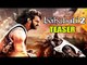 Baahubali 2 Official Trailer ft. Prabhas, Rana Daggubati To Release On Dussehra