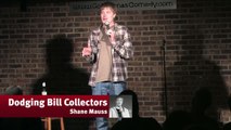 Dodging Bill Collectors - Shane Mauss