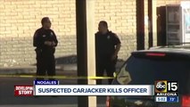 Alleged carjacker kills officer in Nogales