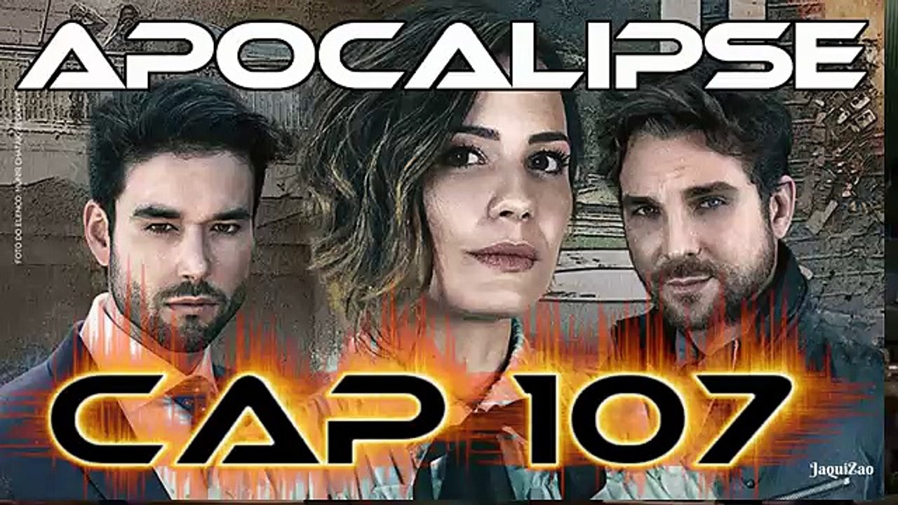 Apocalipse Capitulo 107 Completo