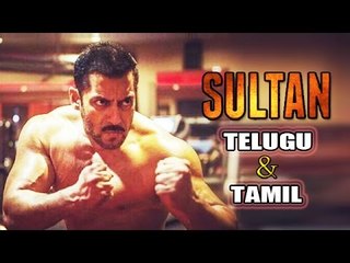 Salman's SULTAN To Be Dubbed In Tamil & Telugu