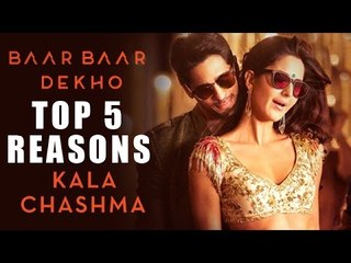 Kala Chashma Song | Top 5 REASONS To WATCH | Katrina Kaif, Sidharth Malhotra