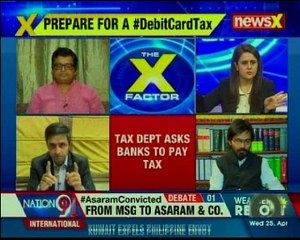 Debit card tax Tax man Vs bank bunk pass; this will fight black money — The X Factor