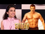 Parineeti Chopra SPEAKS About Salman Khan's SULTAN