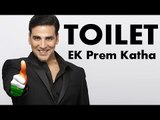 Akshay Kumar's Next 'TOILET : Ek Prem Katha' To Release Before Crack