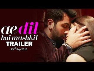 Ae Dil Hai Mushkil TRAILER Ft. Aishwarya Rai, Ranbir Kapoor To Release On 23rd Sep 2016
