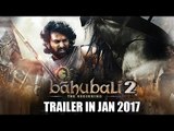 BAAHUBALI 2 Trailer Ft Prabhas, Rana Daggubati Releases In Jan 2017