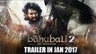 BAAHUBALI 2 Trailer Ft Prabhas, Rana Daggubati Releases In Jan 2017