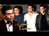 Salman Khan, Arbaaz & Sohail To Come Together On Koffee With Karan 5 | Full Episode