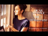 Dear Zindagi Take 3: Love. BreakUp. Repeat | Alia Bhatt, Shah Rukh Khan