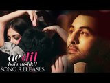 Ae Dil Hai Mushkil Full Song OUT | Ranbir Kapoor, Aishwarya Rai, Anushka Sharma