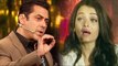 Salman Khan SPEAKS On His BREAK-UP With Aishwarya Rai?