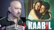 Rakesh Roshan Over CONFIDENT Hrithik Roshan's KAABIL's SUCCESS