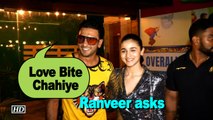 Ranveer Singh asks “Love Bite Chahiye” | Alia Bhatt in splits