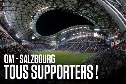 OM - Salzbourg | Tous supporters !