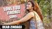 Love You Zindagi Song Releases | Dear Zindagi | Shahrukh, Alia Bhatt
