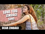 Love You Zindagi Song Releases | Dear Zindagi | Shahrukh, Alia Bhatt