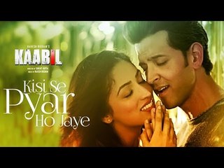 Kisi Se Pyar Ho Jaye Song Out | Kaabil | Hrithik Roshan, Yami Gautam
