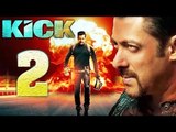 Salman Khan's KICK 2 Shoot Starts In 2018 !