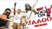 JAAGO Video Song Out | Rock On 2 | Farhan Akhtar, Shraddha Kapoor, Prachi Desai, Arjun Rampal