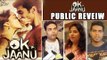 OK JAANU Movie PUBLIC REVIEW | Shraddha Kapoor, Aditya Roy Kapur