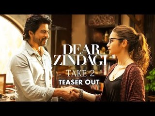 Dear Zindagi Take 2 Official Teaser Out | Shahrukh Khan, Alia Bhatt