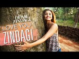 Love You Zindagi Song Out | Dear Zindagi | Shah Rukh | Alia Bhatt | Gauri Shinde