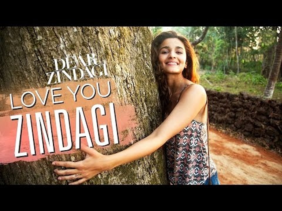 Love You Zindagi Song Out | Dear Zindagi | Shah Rukh | Alia Bhatt | Gauri Shinde