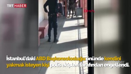 ABD İstanbul Başkonsolosluğu önünde hareketli dakikalar