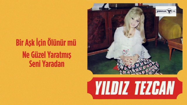 Yıldız Tezcan - Bir Aşk İçin Ölünür mü / Ne Güzel Yaratmış Seni Yaradan