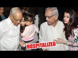 Aishwarya Rai's Father Krishnaraj Rai Hospitalized!