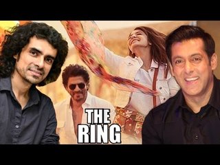 Imtiaz Ali DELIGHTED Salman Khan Promoting Shahrukh's THE RING