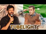 Salman's Tubelight Controversy In Pakistan - Kabir Khan Makes Big Comment