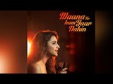 Maana Ke Hum Yaar Nahin Song OUT | Meri Pyaari Bindu | Ayushmann Khurrana | Parineeti Chopra