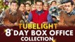 Tubelight - 8th Day Box Office Collection - Salman Khan, Sohail Khan