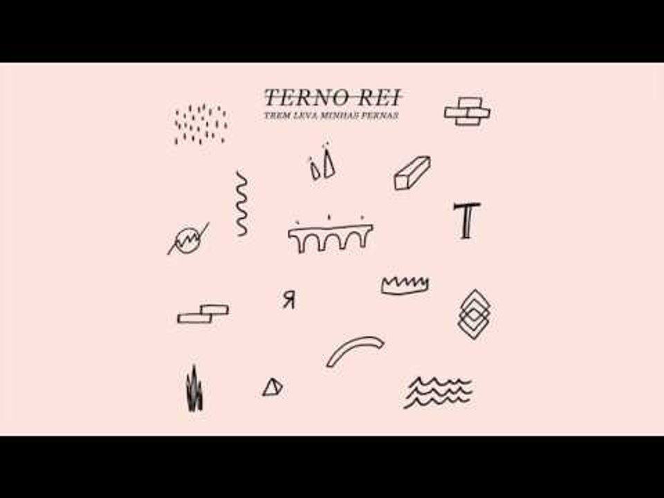 Terno Rei - Trem Leva Minhas Pernas