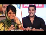 Salman Khan Should Promote Kashmir Says CM Mehbooba Mufti