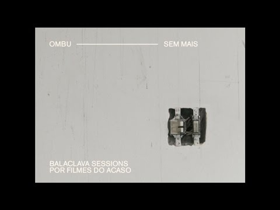 Balaclava Sessions: Sem Mais - Ombu